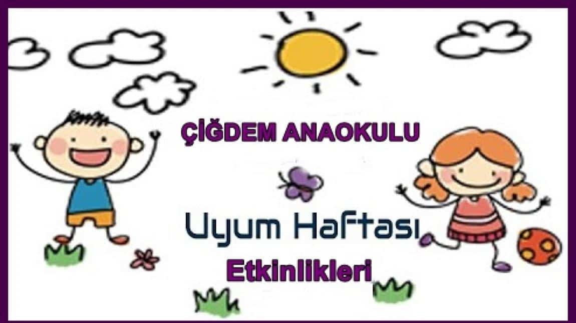 OKULUMUZDA UYUM HAFTASI  ETKİNLİKLERİ