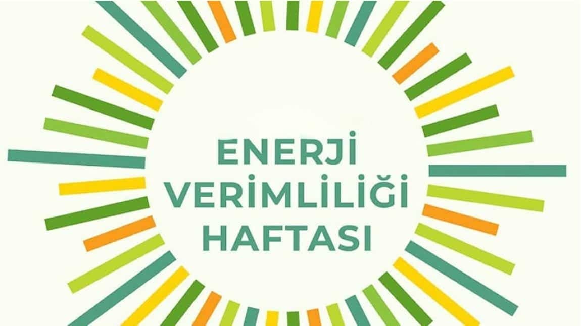 ENERJİ VERİMLİLİĞİ HAFTASI ETKİNLİKLERİMİZ